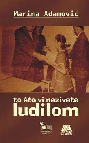 To Sto VI Nazivate Ludilom de Marina Adamovic