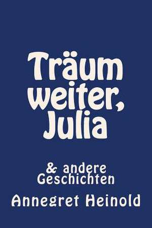 Traum Weiter, Julia de Annegret Heinold