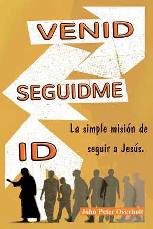 Venid - Seguidme - Id de Rev John Peter Overholt