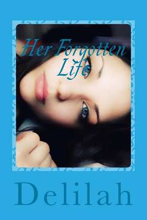 Her Forgotten Life de Delilah