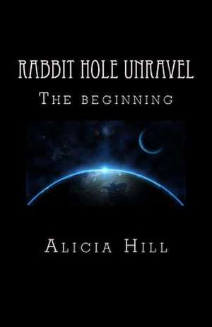 Rabbit Hole Unravel de MS Alicia Hill