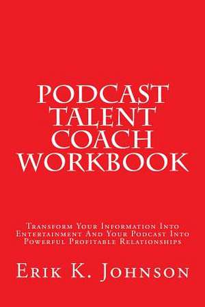 Podcast Talent Coach Workbook de Erik K. Johnson