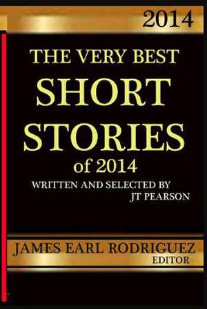 The Very Best Short Stories of 2014 de Jt Pearson