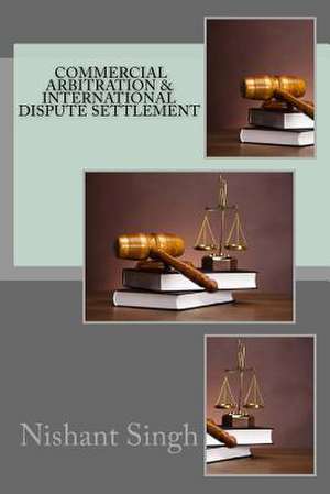 Commercial Arbitration & International Dispute Settlement de Singh, MR Nishant