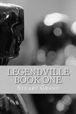 Legendville Book One de Stuart Grant