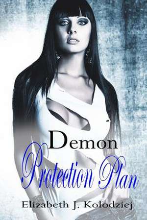 Demon Protection Plan de Elizabeth J. Kolodziej