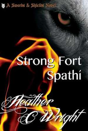 Strong Fort Spathi de Heather C. Wright