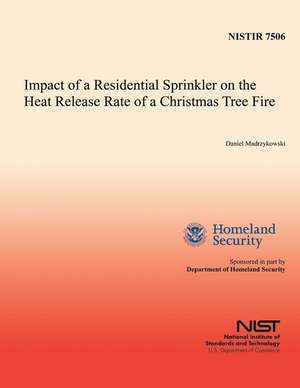 Impact of a Residential Sprinkler on the Heat Release Rate of a Christmas Tree Fire de U. S. Department of Homeland Security