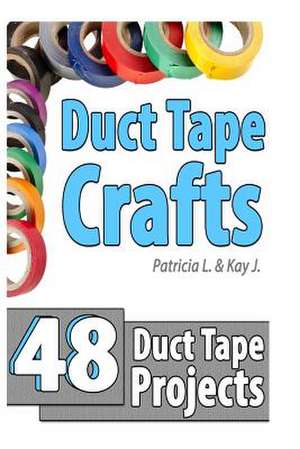 Duct Tape Crafts de Kay J