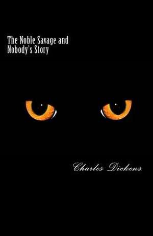 The Noble Savage and Nobody's Story de Charles Dickens