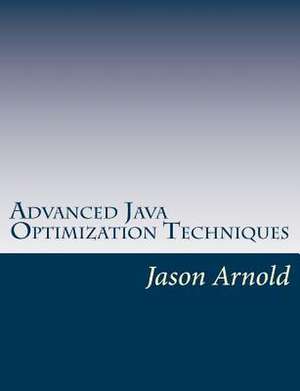 Advanced Java Optimization Techniques de Jason Arnold