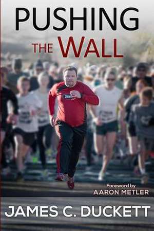 Pushing the Wall de James C. Duckett