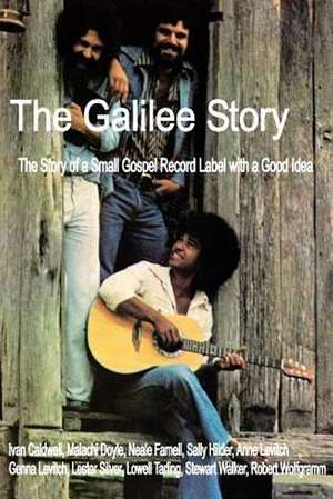 The Galilee Story the Story of a Small Gospel Record Label with a Good Idea de Lowell Tarling