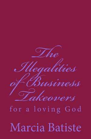 The Illegalities of Business Takeovers de Wilson, Marcia Batiste Smith