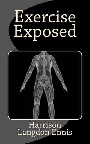 Exercise Exposed de Harrison Langdon Ennis