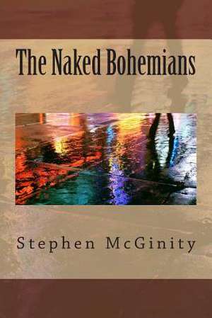 The Naked Bohemians de Stephen McGinity