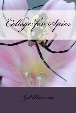 College for Spies de Zak Horowitz