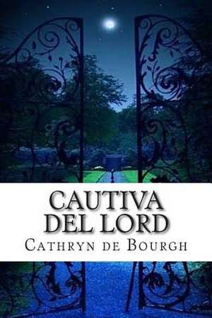 Cautiva del Lord de Cathryn De Bourgh