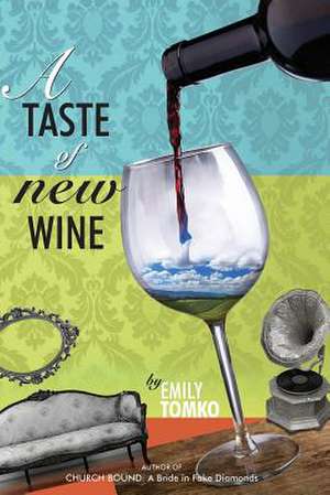 A Taste of New Wine de Emily Tomko