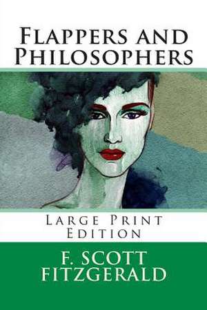 Flappers and Philosophers - Large Print Edition de F. Scott Fitzgerald