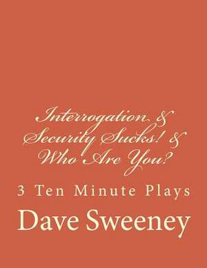 Interrogation, Security Sucks!, Who Are You? de Dave Sweeney