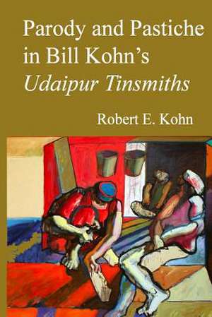 Parody and Pastiche in Bill Kohn's Udaipur Tinsmiths de Robert E. Kohn