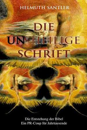 Die Un-Heilige Schrift de MR Helmuth M. Santler