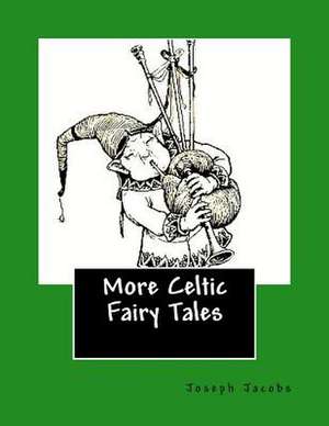 More Celtic Fairy Tales de Joseph Jacobs