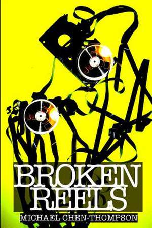 Broken Reels de Michael Christopher Thompson