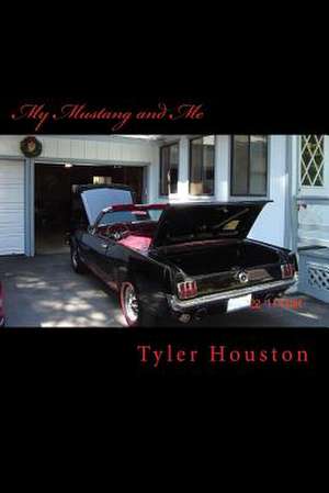 My Mustang and Me de Tyler Houston