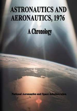 Astronautics and Aeronautics, 1976 de National Aeronautics and Administration