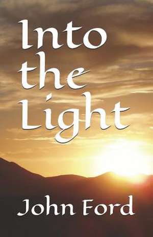 Into the Light de John R. Ford