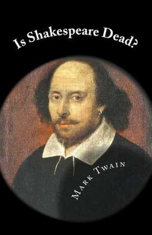 Is Shakespeare Dead? de Mark Twain
