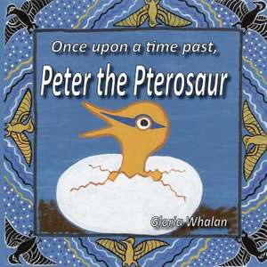 Once Upon a Time Past, Peter the Pterosaur de MS Gloria Whalan