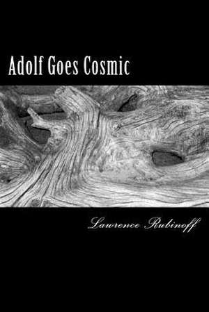 Adolf Goes Cosmic de Lawrence Rubinoff