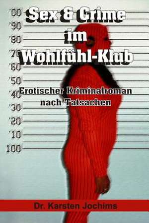 Sex & Crime Im Wohlfuhl-Klub de Karsten Jochims