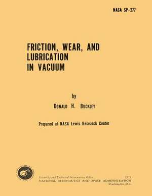 Friction, Wear and Lubrication in Vacuum de Donald H. Buckley