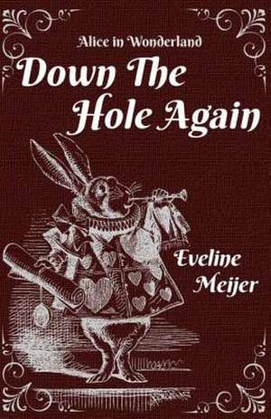 Down the Hole Again de Eveline Meijer