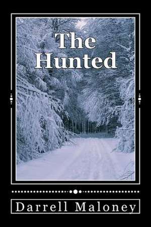 The Hunted de Darrell Maloney