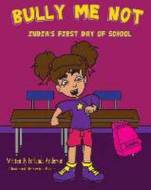 Bully Me Not: India's First Day of School de Forlanda Danesta Anderson