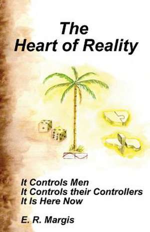 The Heart of Reality de E. R. Margis