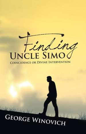 Finding Uncle Simo de George Winnovich