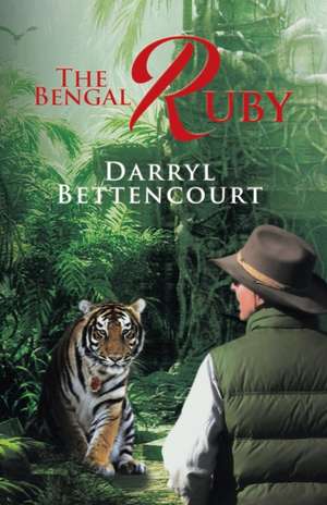 The Bengal Ruby de Darryl Bettencourt