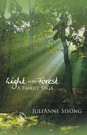 Light in the Forest de JuliAnne Sisung