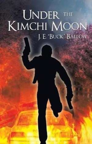 Under the Kimchi Moon de Ballow "Buck" J. E.