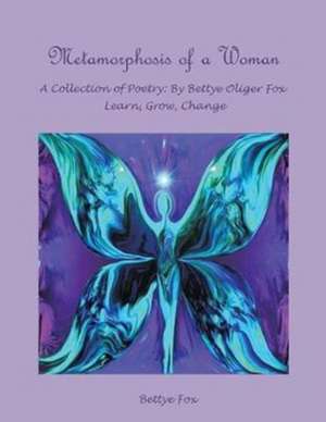 Metamorphosis Of A Woman de Bettye Fox