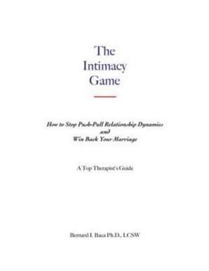 The Intimacy Game de Bernard J. Baca