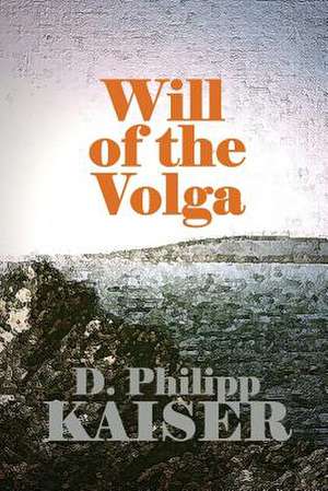 Will of the Volga de D. Philipp Kaiser