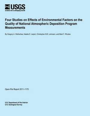 Four Studies on Effects of Environmental Factors on the Quality of National Atmospheric Deposition Program Measurements de U. S. Department of the Interior