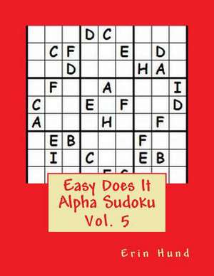 Easy Does It Alpha Sudoku Vol. 5 de Erin Hund